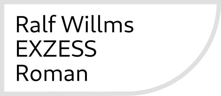 Ralf Willms: Exzess