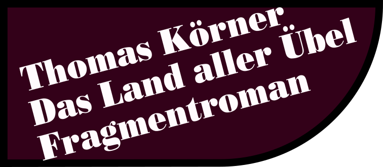 Thomas Körner: Das Land aller Übel